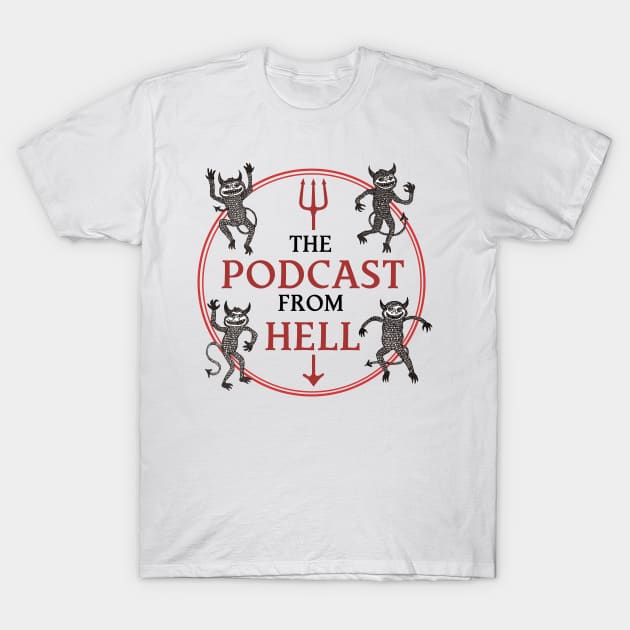 The Podcast from Hell T-Shirt by QueenCityComedy